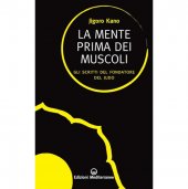 LIBRO DI JIGORO KANO: LA MENTE PRIMA DEI MUSCOLI