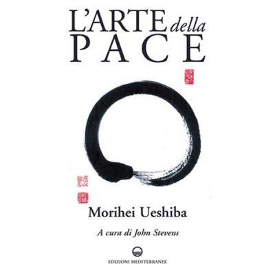 LIBRO DI UESHIBA MORIHEI: L'ARTE DELLA PACE