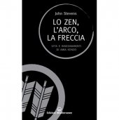 LIBRO DI STEVENS JOHN: LO ZEN L'ARCO E LA FRECCIA
